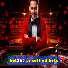 bet365 unsettled bets